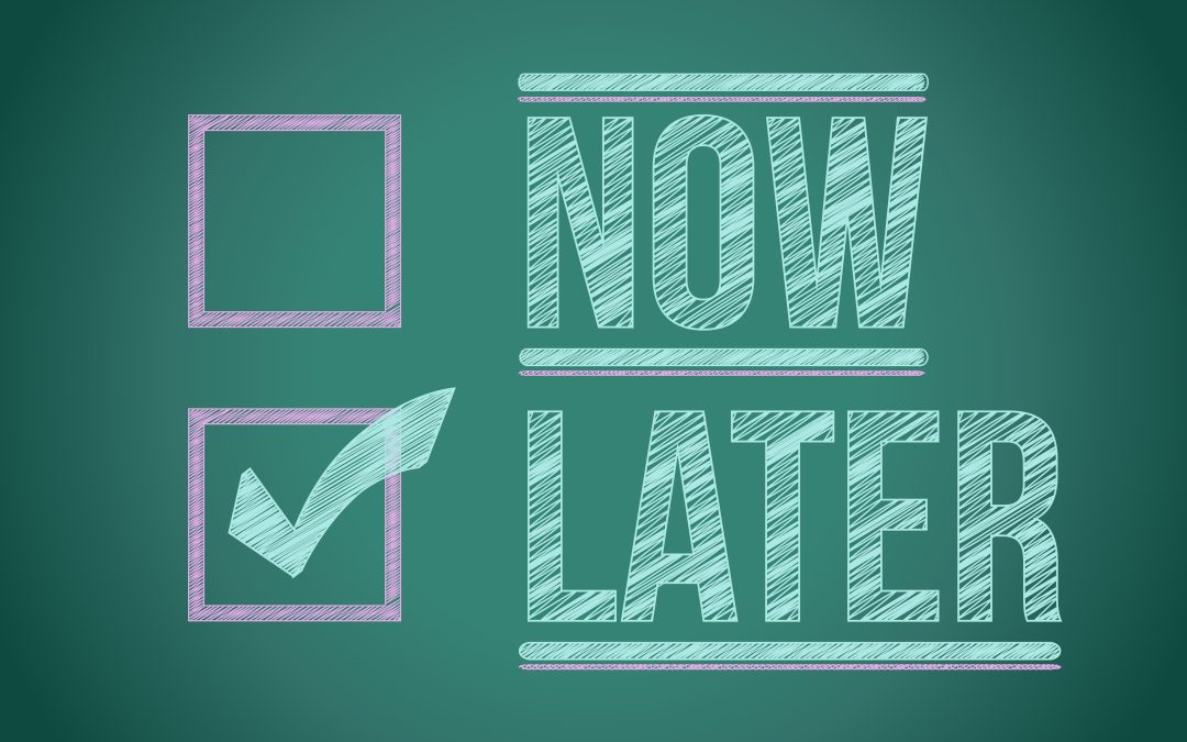 Procrastinate Later – The Upside of Procrastination