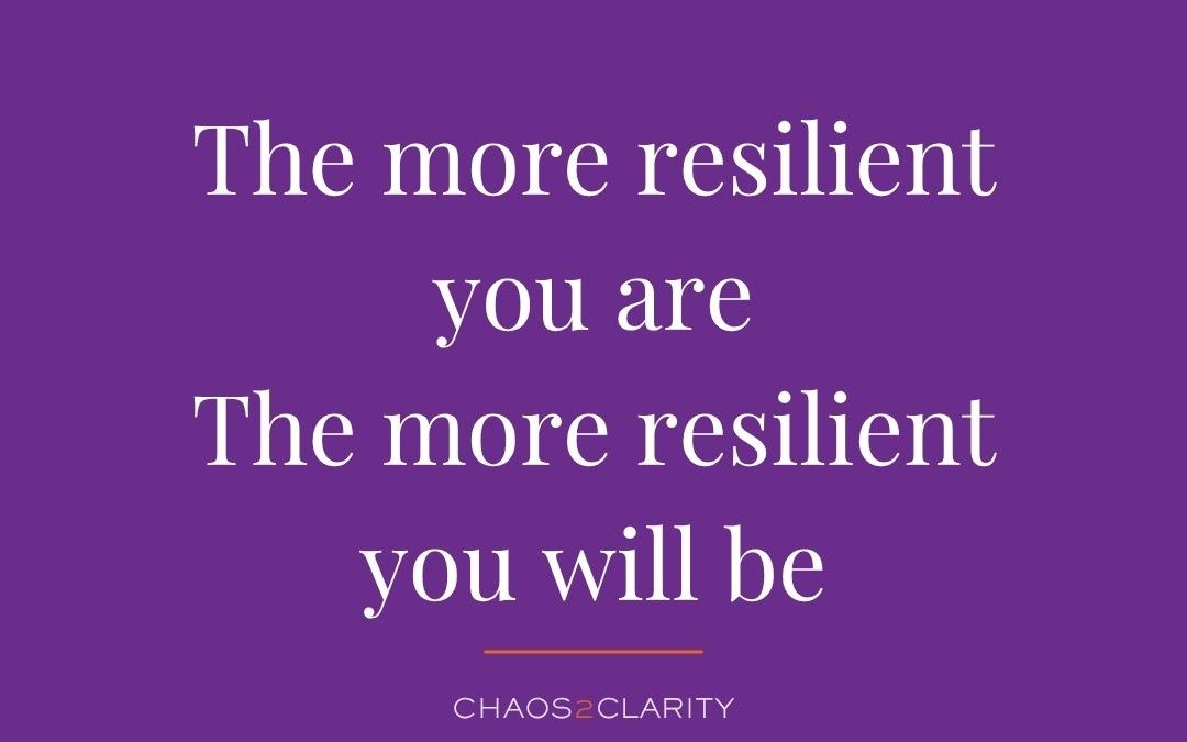 The More Resilient You Are, The More Resilient You Will Be